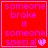 Red background with purple text reading 'someone broke it someone special' and a heart symbol, displayed in four showing animation changes
