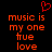 Red pixelated text reads 'music is my one true love' with a red heart symbol above, displayed on a black background.