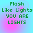 Green pixelated text reads "Flash Like Lights YOU ARE LIGHTS" on a cyan and pink gradient background with four identical