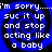Blue spiral background with white text repeating 'i'm sorry....i'm sorry.....suc it up and stop acting like a baby' in four identical quadrants.