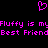 A static pixel art image with a black background, featuring a pink heart symbol above text that reads "Fluffy is my Best Friend" in bright pink block letters.