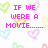 Pixelated text reads "IF WE WERE A MOVIE......" and "YOU'D BE THE RIGHT GUY" in bright pink, surrounded by multicolored heart shapes on a white background.