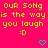 A bright pink background displays repeated yellow text 'OUR SoNg is the way you laugh :D' with blue heart and arrow symbols, partially cropped at bottom right.