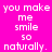 Pixelated white text on bright pink background reads "you make me smile so naturally." in two identical vertical