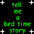Green pixelated text 'tell me a bed time story' on black background with white stars, repeated in two