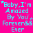 identical pixelated text phrases on a bright pink background, each phrase reading "Baby, I'm Amazed By You Forever&& Ever" with small star symbols