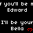 Black background with white text repeating 'if you'll be m Edward' and 'I'll be your Bella' with red heart symbols, arranged in a pattern