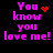 Pixelated text "You know you love me!" in bright pink on black background with red heart and dot animations.