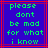 Blue background with red lines and green pixelated text reading 'please dont be mad for what i know' in a static display