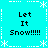 Cyan background with white snowflake and dashed-line border; four identical each display "Let It Snow!!!!!" in black pixelated text