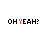 Pixelated text displays 'OH YEAH:' and 'YOUR MOM.' in black with red accents, transitioning between frames.
