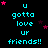 Pixelated cyan text "u gotta love ur friends!!" on black background with pink and purple stars, arranged in a of repeated text blocks