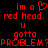 Red pixelated text on black background reads 'im a ❤️ red head. u gotta PROBLEM?PROBLEM?' with heart symbol replacing 'love' in 'i'm a love red head'.