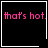 Four black square with white borders display pink text 'that's hot.' and small pixelated symbols in bottom-right corners