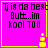 Pixelated text on bright pink background with yellow border and small yellow icon, displaying 'Tj is da best Butt..im kool TOO' in black block letters.