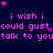 Pixelated text repeats 'i wish i could gust talk to you' in pink on dark blue background with scattered stars.