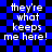Blue and black checkered background with repeated white text 'they're what keeps me here!' in pixelated font.