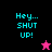 Pixelated text 'Hey... SHUT UP!' in cyan on split backgrounds with a pink star and black star icon.