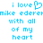 Pixelated blue text and heart symbol on white background, with repeated phrases 'i love mike ederem' and 'with all of my heart'.