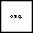Pixelated text alternates between 'omg.' and 'you're so off my buddy list.' across a of white squares with black borders