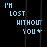 Pixelated text animation on black background with vertical lines, displaying 'I'M LOST WITHOUT YOU' in blue and light blue characters.