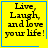 Yellow square with blue border containing black text "Live, Laugh, and love your life!" and a small blue symbol in the bottom-right corner.