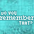 A turquoise background with repeated pixelated text reading "DO YOU REMEMBER THAT?" in white and light blue, arranged across multiple