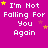 A static image with a bright magenta background displays repeated white text "I'm Not Falling For You Again" arranged in three of four, each line accompanied by small yellow and pink star icons