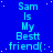 Blue background with white stars and repeated cyan text "Sam Is My Best friend(:" arranged in a pattern
