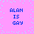Pixelated text 'ALAN IS GAY' repeated four times on a pink background with scattered cyan dots.