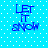 Blue text reading LET IT SNOW on a light blue background with white dots, displayed in four identical arranged in a