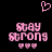 Pixelated pink text 'STAY STRONG' with three small hearts below, a larger heart above on black background.