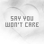 Animated contact sheet of 25 frames showing a heart-shaped icon with text "SAY YOU WON'T CARE" and small black dots that change position across frames.