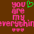 Pixelated text reads 'you are my everything' in pink with a green heart above, repeated twice on a brown background with three pink hearts below.