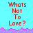 Red pixelated text "Whats Not To Love?" repeated across a light blue background with pink wave-like borders.