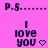 Pixelated text and symbols on a pink background with two identical frames showing 'P.S.' followed by dots, 'I love you', and a heart symbol.