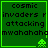 Green pixelated icon with black text reading 'cosmic invaders r attacking mwahahaha' and a small green alien sprite in the bottom-right corner.