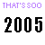 Pixelated text displays 'THAT'S SOO' above and below a central '2005', with color variations