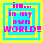 Four identical pixelated display pink text "im... in my own WORLD!!" within nested cyan and yellow squares on a bright yellow background