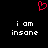 Red pixelated heart symbol above two identical white text blocks reading 'i am insane' on black background.