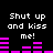 Black background with white text reading "Shut up and kiss me!" and pink audio equalizer bars in pixelated style.