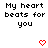 Pixelated text reads 'My heart beats for you' above two red heart icons on a white background.