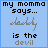 A 3x3 contact sheet of seven animated frames showing a light blue background with black text "my momma says..." and gray handwritten-style words followed by black text "is the devil", each frame displaying different central words.