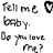 Black-and-white pixelated text and symbols on a white background, featuring handwritten-style phrases and question marks.