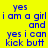 Yellow background with blue pixelated text reading 'yes i am a girl and yes i can kick butt' in four identical quadrants.