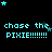 Pixelated cyan text 'chase the PIXIE!!!!!!!!' repeats across a black background with scattered cyan and dark blue stars, animated in a pattern