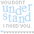 repeated text elements with varying color and spacing, featuring 'you dont', 'under Stand', and 'I NEED you.' in light blue, dark blue, and gray tones on a white background