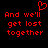 Red pixelated text on black background reads "And we'll get lost together" with a red heart symbol above the first line.