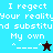 Pixelated text reads "I reject Your reality and substitute My own" with a star symbol, displayed across four color variations.