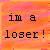 orange-pink gradient with black text "im a loser!" in pixelated font, some letters showing color variations